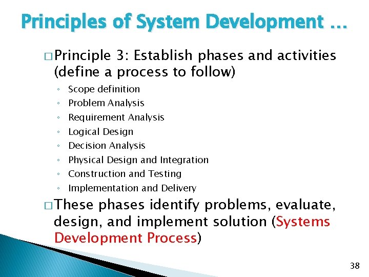 Principles of System Development … � Principle 3: Establish phases and activities (define a