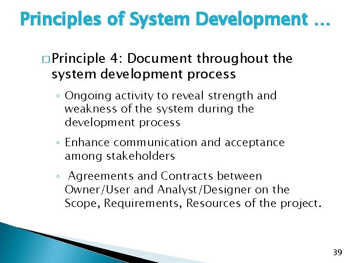 Principles of System Development … � Principle 4: Document throughout the system development process