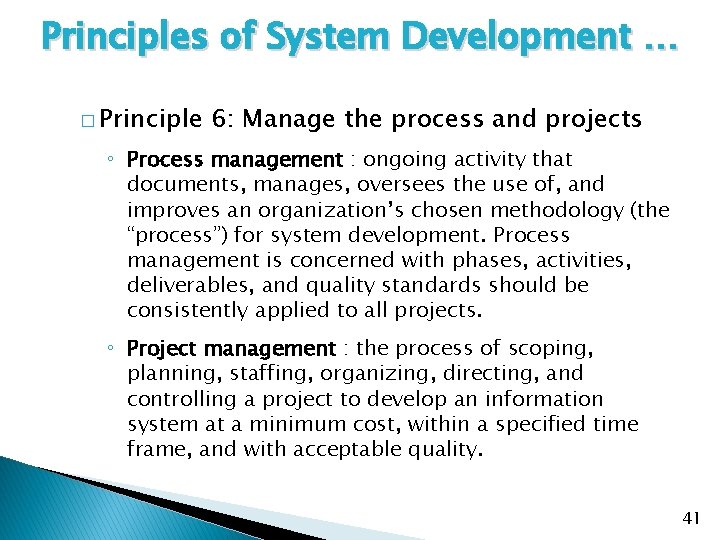 Principles of System Development … � Principle 6: Manage the process and projects ◦