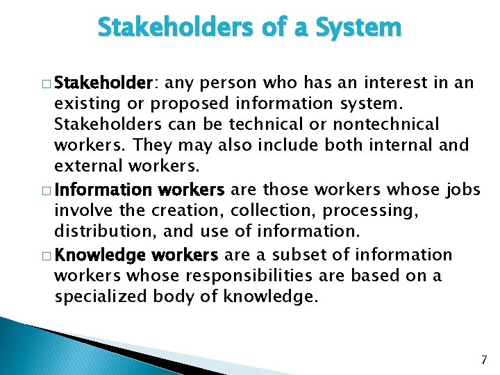 Stakeholders of a System � Stakeholder: any person who has an interest in an