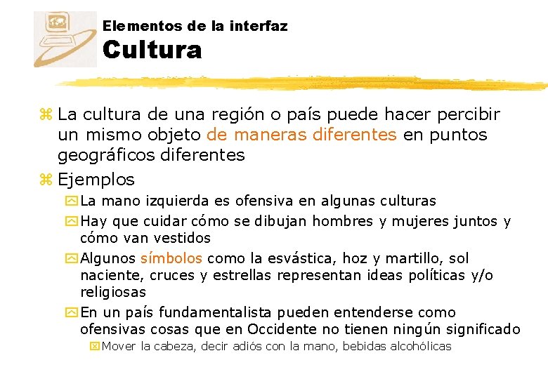 Elementos de la interfaz Cultura z La cultura de una región o país puede