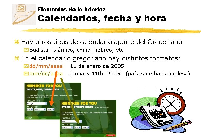 Elementos de la interfaz Calendarios, fecha y hora z Hay otros tipos de calendario
