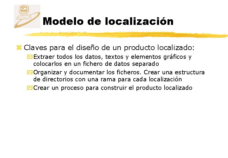 Modelo de localización z Claves para el diseño de un producto localizado: y Extraer