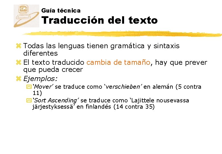 Guía técnica Traducción del texto z Todas lenguas tienen gramática y sintaxis diferentes z