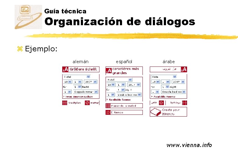 Guía técnica Organización de diálogos z Ejemplo: alemán español árabe www. vienna. info 