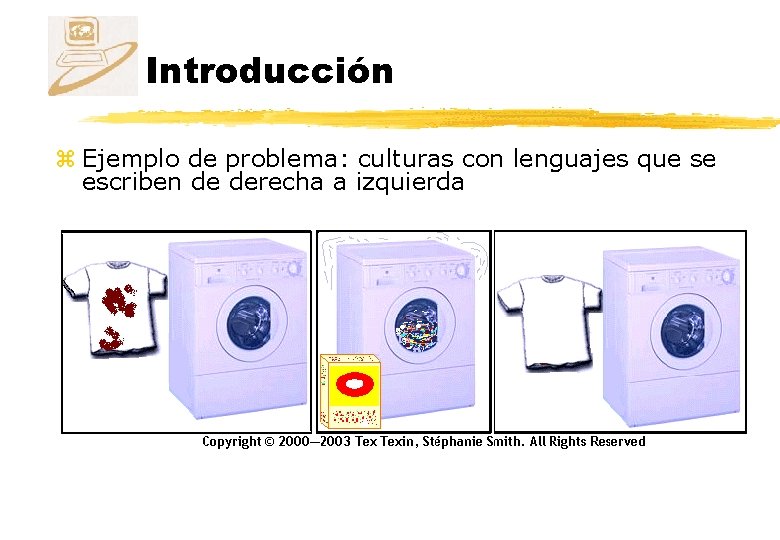 Introducción z Ejemplo de problema: culturas con lenguajes que se escriben de derecha a