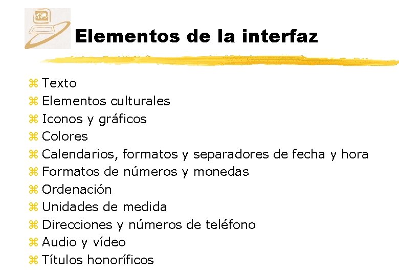 Elementos de la interfaz z Texto z Elementos culturales z Iconos y gráficos z