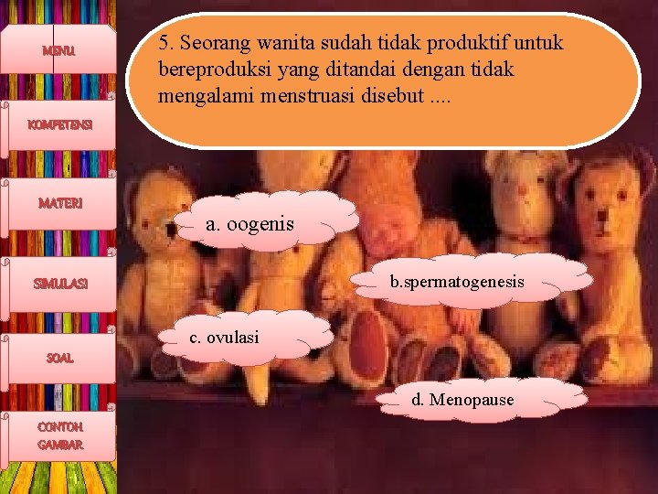 MENU 5. Seorang wanita sudah tidak produktif untuk bereproduksi yang ditandai dengan tidak mengalami