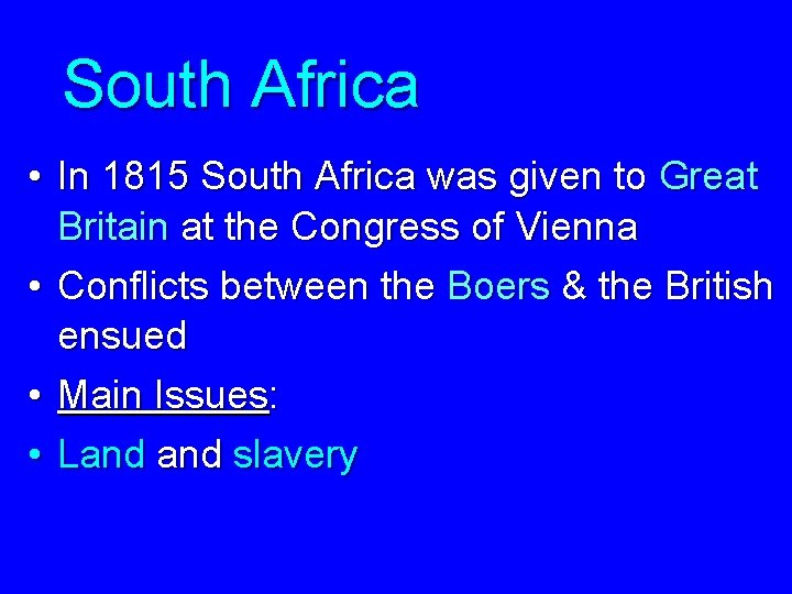 South Africa • In 1815 South Africa was given to Great Britain at the