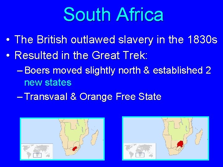 South Africa • • The British outlawed slavery in the 1830 s Resulted in