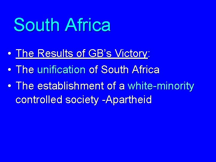 South Africa • The Results of GB’s Victory: • The unification of South Africa