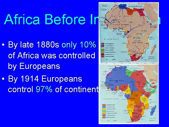 Africa Before Imperialism • By late 1880 s only 10% of Africa was controlled