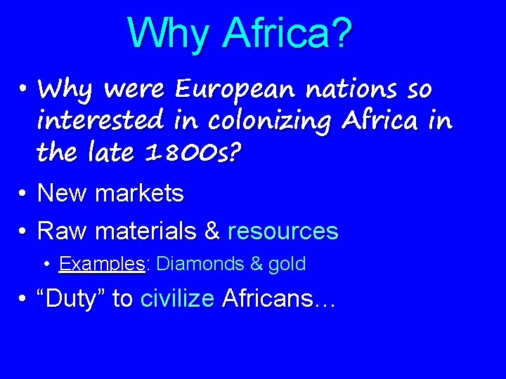 Why Africa? • Why were European nations so interested in colonizing Africa in the