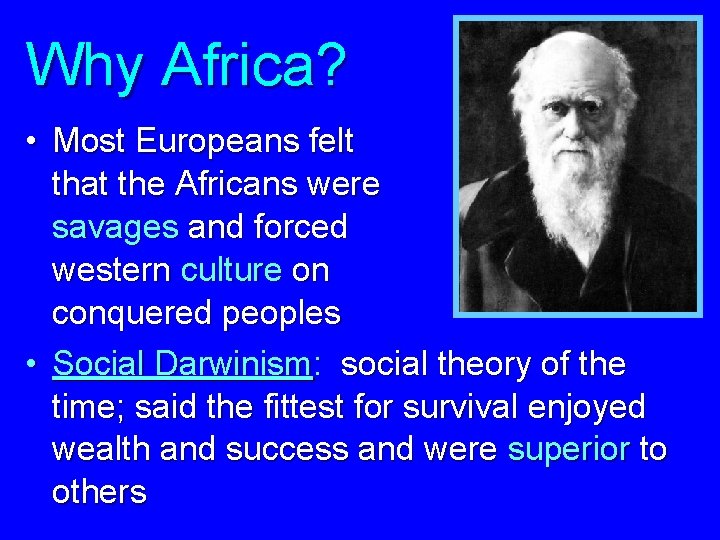 Why Africa? • Most Europeans felt that the Africans were savages and forced western