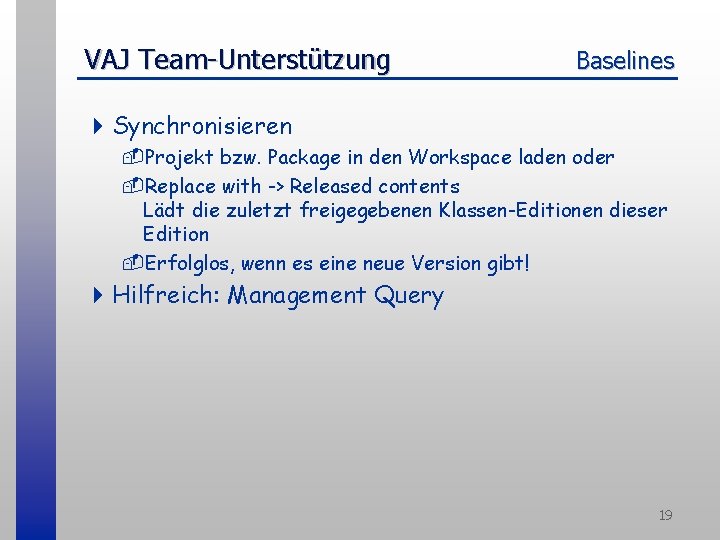 VAJ Team-Unterstützung Baselines 4 Synchronisieren -Projekt bzw. Package in den Workspace laden oder -Replace