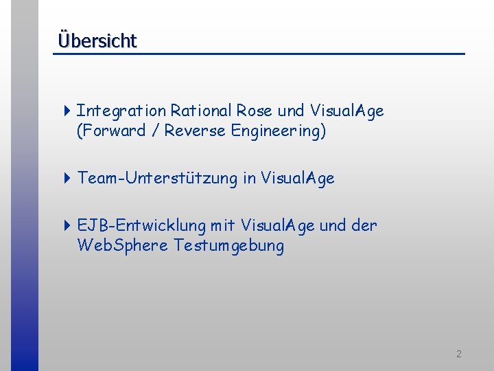 Übersicht 4 Integration Rational Rose und Visual. Age (Forward / Reverse Engineering) 4 Team-Unterstützung