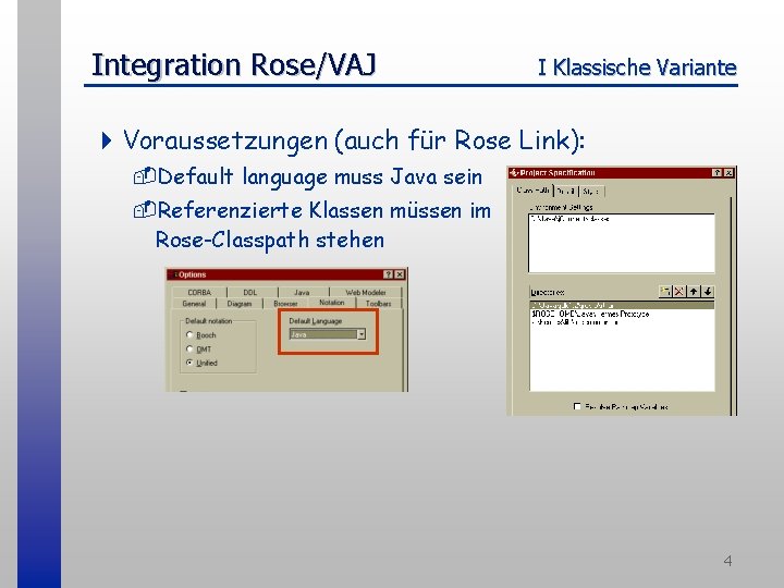 Integration Rose/VAJ I Klassische Variante 4 Voraussetzungen (auch für Rose Link): -Default language muss