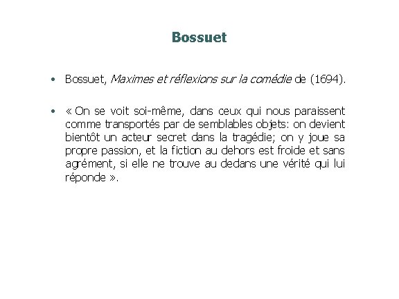 Bossuet • Bossuet, Maximes et réflexions sur la comédie de (1694). • « On