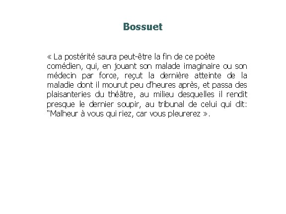 Bossuet « La postérité saura peut-être la fin de ce poète comédien, qui, en