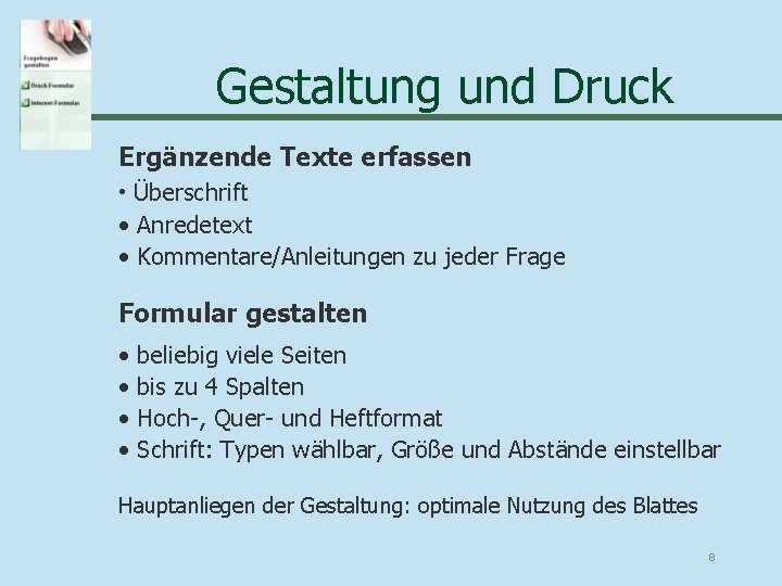 Gestaltung und Druck Ergänzende Texte erfassen • Überschrift • Anredetext • Kommentare/Anleitungen zu jeder