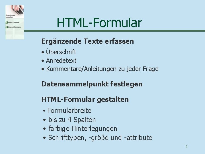 HTML-Formular Ergänzende Texte erfassen • Überschrift • Anredetext • Kommentare/Anleitungen zu jeder Frage Datensammelpunkt