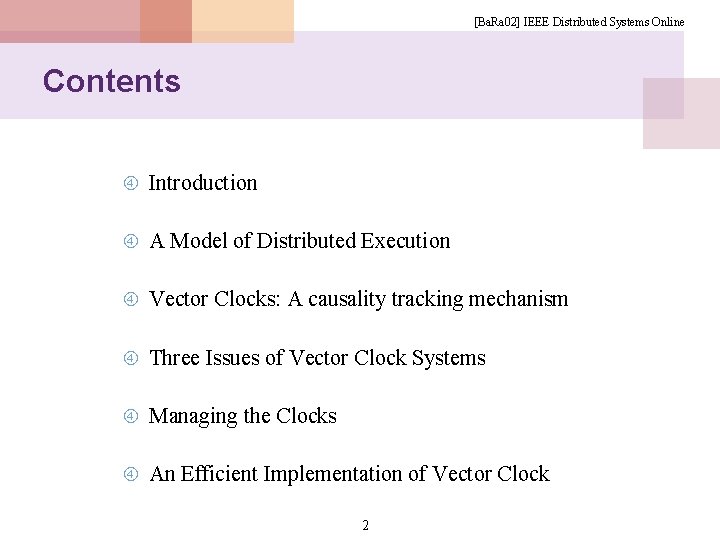 [Ba. Ra 02] IEEE Distributed Systems Online Contents Introduction A Model of Distributed Execution