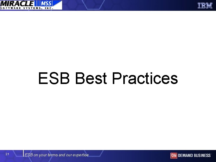 ESB Best Practices 21 ESB on your terms and our expertise 