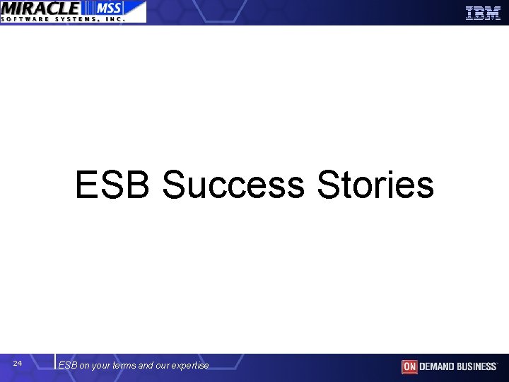 ESB Success Stories 24 ESB on your terms and our expertise 