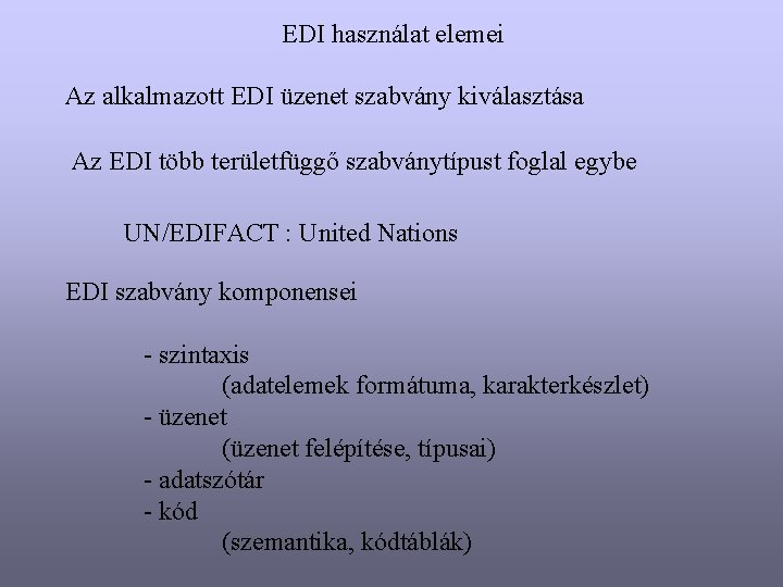 EDI használat elemei Az alkalmazott EDI üzenet szabvány kiválasztása Az EDI több területfüggő szabványtípust