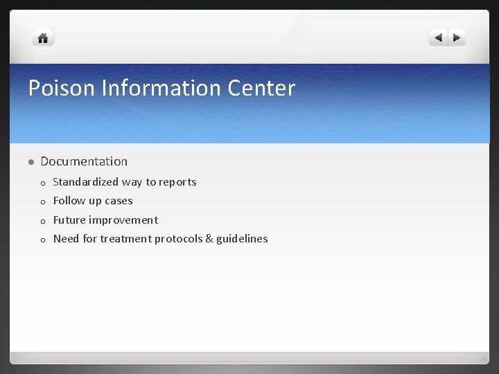 Poison Information Center l Documentation o Standardized way to reports o Follow up cases