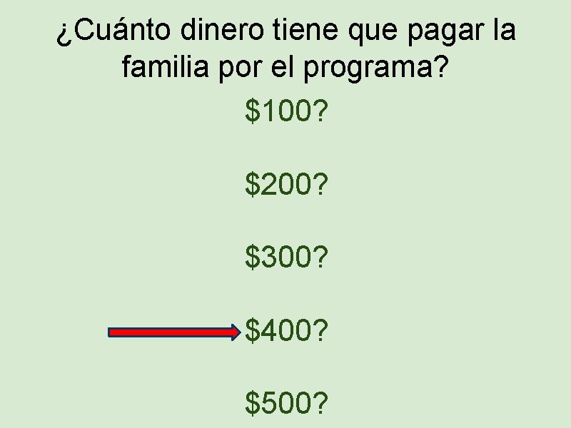 ¿Cuánto dinero tiene que pagar la familia por el programa? $100? $200? $300? $400?