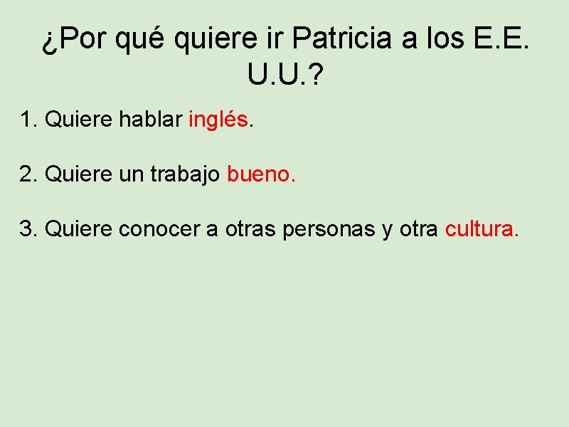 ¿Por qué quiere ir Patricia a los E. E. U. U. ? 1. Quiere