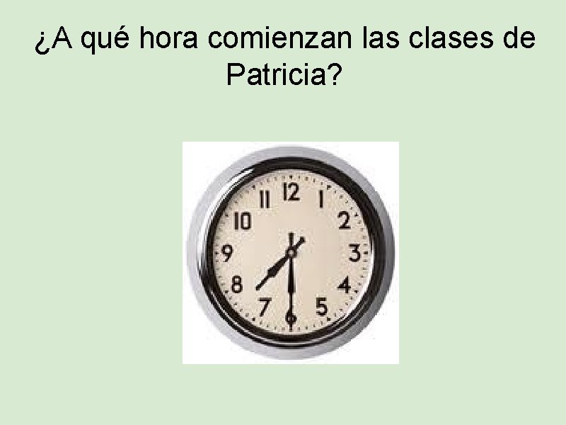¿A qué hora comienzan las clases de Patricia? 