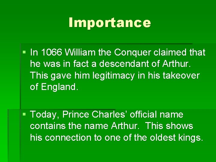 Importance § In 1066 William the Conquer claimed that he was in fact a