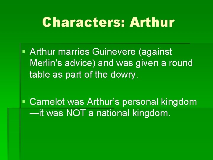 Characters: Arthur § Arthur marries Guinevere (against Merlin’s advice) and was given a round