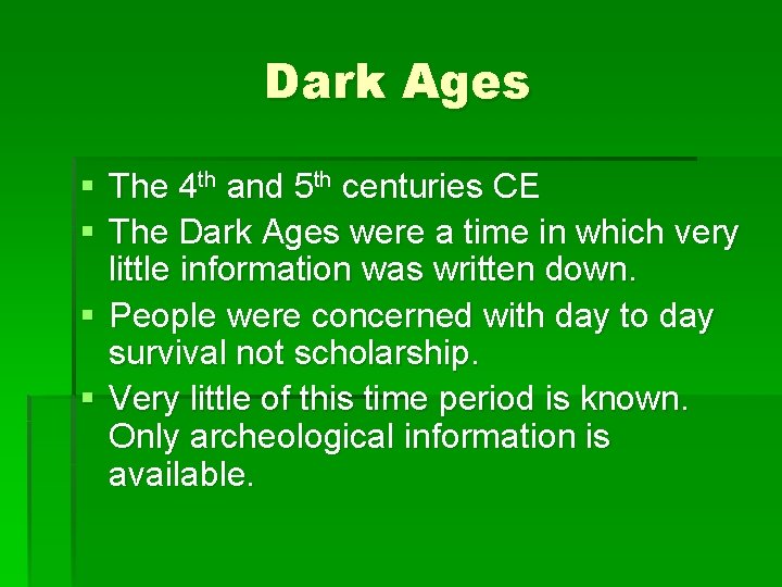Dark Ages § The 4 th and 5 th centuries CE § The Dark