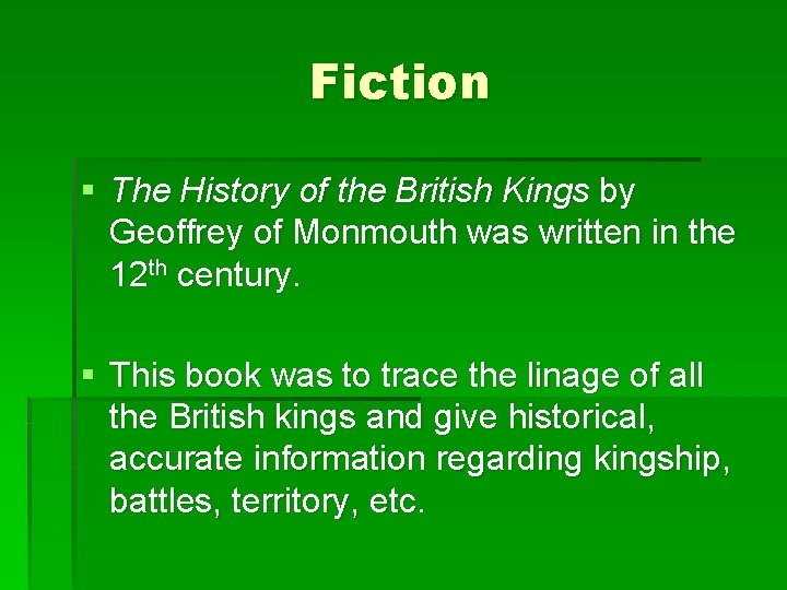 Fiction § The History of the British Kings by Geoffrey of Monmouth was written