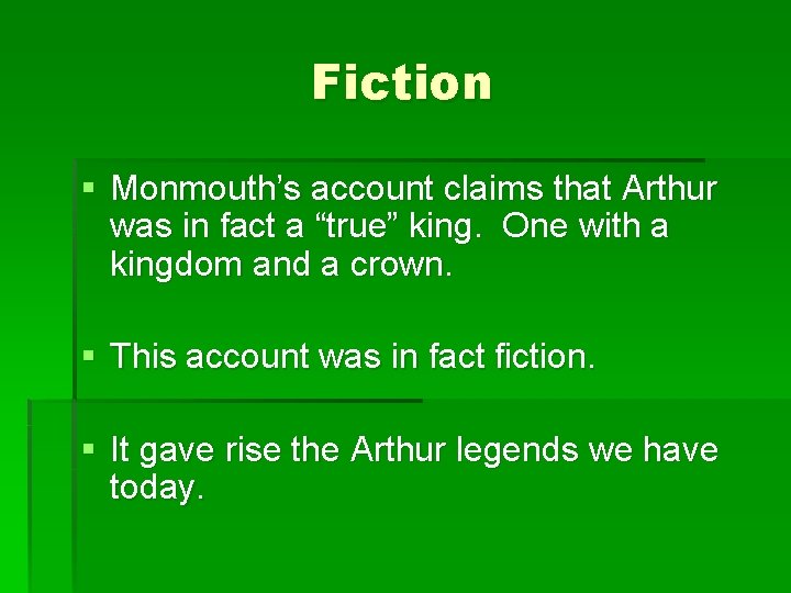 Fiction § Monmouth’s account claims that Arthur was in fact a “true” king. One