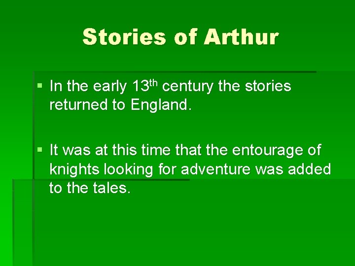 Stories of Arthur § In the early 13 th century the stories returned to