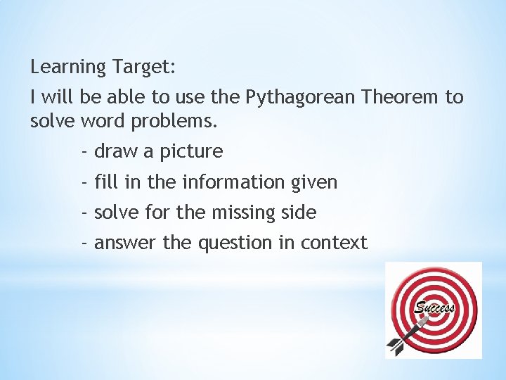 Learning Target: I will be able to use the Pythagorean Theorem to solve word