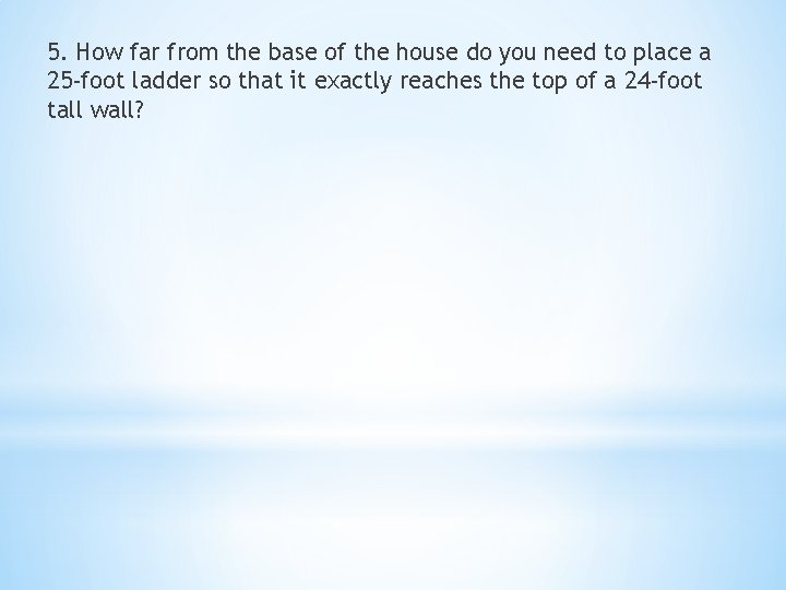 5. How far from the base of the house do you need to place