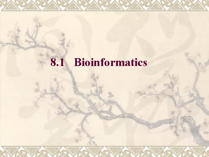 8. 1 Bioinformatics 