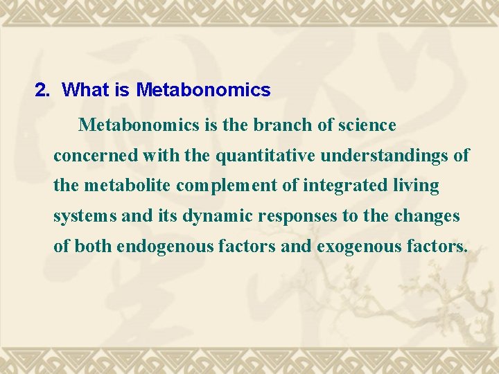 2. What is Metabonomics is the branch of science concerned with the quantitative understandings