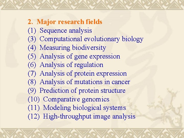 2. Major research fields (1) Sequence analysis (3) Computational evolutionary biology (4) Measuring biodiversity