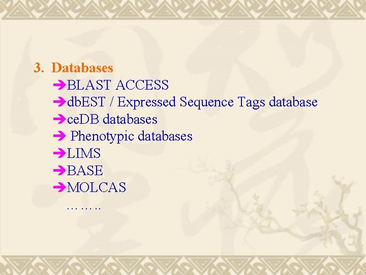 3. Databases BLAST ACCESS db. EST / Expressed Sequence Tags database ce. DB databases