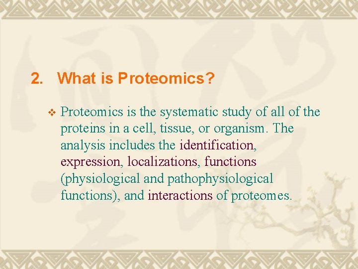 2. What is Proteomics? v Proteomics is the systematic study of all of the