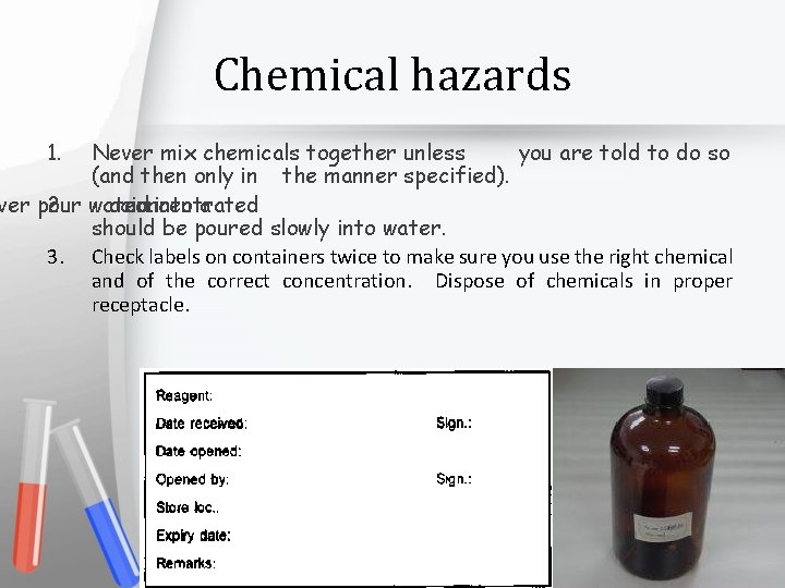 Chemical hazards 1. Never mix chemicals together unless you are told to do so