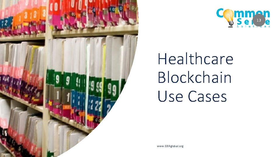 13 Healthcare Blockchain Use Cases www. GBAglobal. org 