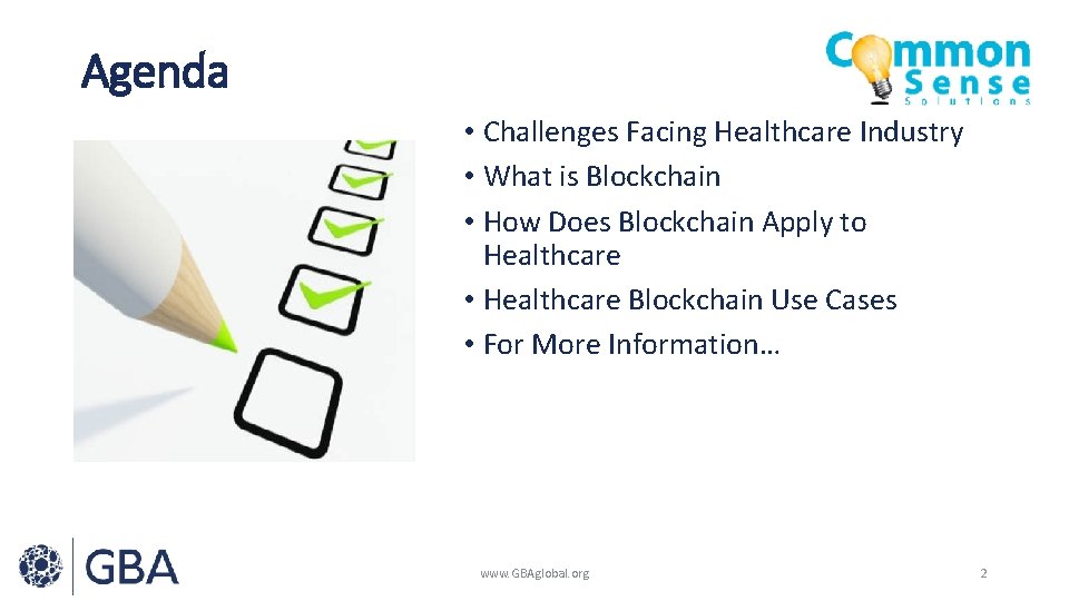 Agenda • Challenges Facing Healthcare Industry • What is Blockchain • How Does Blockchain