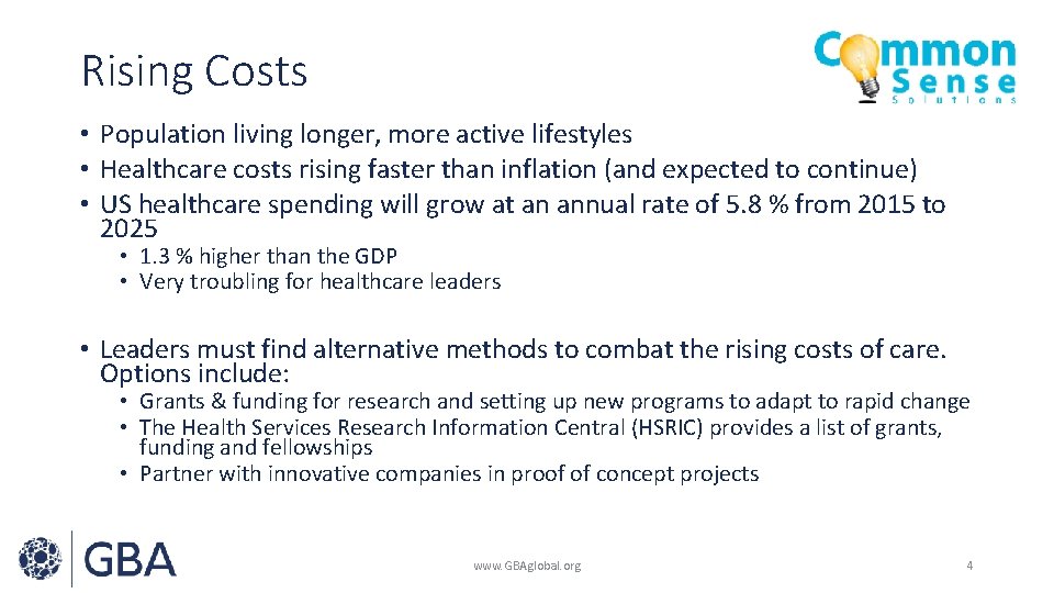 Rising Costs • Population living longer, more active lifestyles • Healthcare costs rising faster